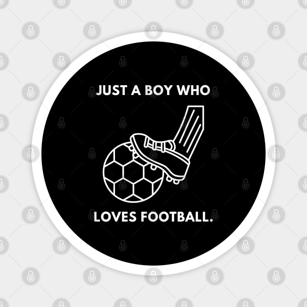 Just a boy who loves football Magnet by BlackMeme94